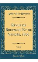 Revue de Bretagne Et de Vendee, 1870, Vol. 28 (Classic Reprint)