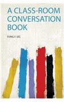 A Class-Room Conversation Book