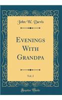 Evenings with Grandpa, Vol. 2 (Classic Reprint)