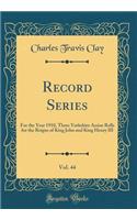 Record Series, Vol. 44: For the Year 1910, Three Yorkshire Assize Rolls for the Reigns of King John and King Henry III (Classic Reprint): For the Year 1910, Three Yorkshire Assize Rolls for the Reigns of King John and King Henry III (Classic Reprint)