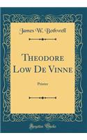 Theodore Low De Vinne: Printer (Classic Reprint)