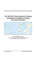 The 2007-2012 World Outlook for Printing and Binding of Pamphlets Excluding Advertising Pamphlets