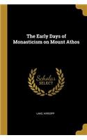 Early Days of Monasticism on Mount Athos