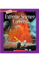 Extreme Science Careers (a True Book: Extreme Science)