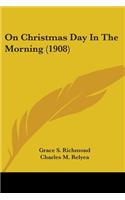 On Christmas Day In The Morning (1908)