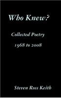 Who Knew? Collected Poetry 1968 to 2008