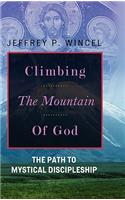 Climbing the Mountain of God, The Path to Mystical Discipleship