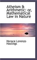 Atheism & Arithmetic: Or, Mathematical Law in Nature