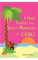 I Have Tasted the Sweet Mangoes of Cebu: (English)