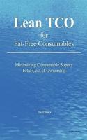 Lean Tco for Fat-Free Consumables: Minimizing Consumable Supply Total Cost of Ownership