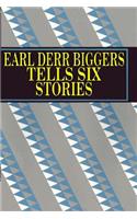 Earl Derr Biggers Tells Six Stories