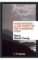 HARD KNOCKS: A LIFE STORY OF THE VANISHI