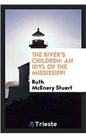 The river's children: an idyl of the Mississippi