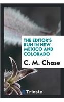 The Editor's Run in New Mexico and Colorado, Embracing Twenty-Eight Letters on Stock Raising Agriculture, Territorial History ..