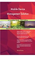 Mobile Device Management Solution A Complete Guide - 2019 Edition