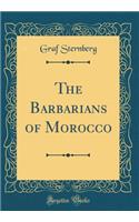 The Barbarians of Morocco (Classic Reprint)