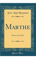 Marthe: Histoire d'Une Fille (Classic Reprint)
