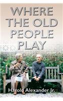 Where the Old People Play