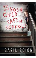 Is Your Child Safe At School?