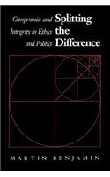 Splitting the Difference: Compromise and Integrity in Ethics and Politics
