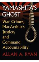 Yamashita's Ghost: War Crimes, Macarthur's Justice, and Command Accountability