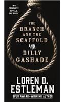The Branch and the Scaffold and Billy Gashade