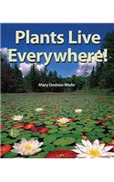 Plants Live Everywhere!