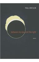 Between My Eye and the Light