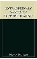 Extraordinary Women in Support of Music