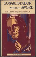 Conquistador Without Sword: The Life of Roque González, Sj