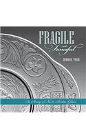 Fragile and Fanciful