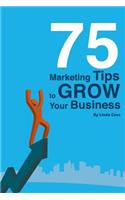 75 Marketing Tips to Grow Your Business
