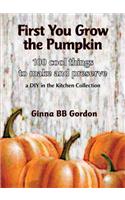 First You Grow the Pumpkin
