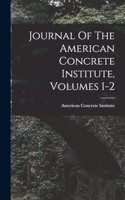 Journal Of The American Concrete Institute, Volumes 1-2