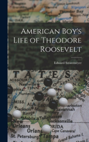 American Boy's Life of Theodore Roosevelt