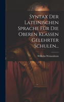 Syntax der Lateinischen Sprache für die Oberen Klassen Gelehrter Schulen...