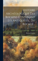 Histoire Archéologique Des Bocains Contenant Les Antiquités... Du Bocage...