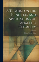 Treatise on the Principles and Applications of Analytic Geometry