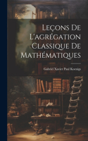 Leçons de l'agrégation classique de mathématiques