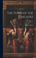 Town of the Cascades; Volume 2