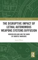 Disruptive Impact of Lethal Autonomous Weapons Systems Diffusion: Modern Melians and the Dawn of Robotic Warriors