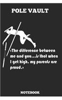 Pole Vault The Difference Between Me And You... Is When I Get High. My Parrents Are Proud. Notebook