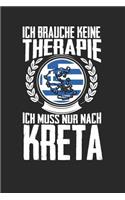 Ich brauche keine Therapie ich muss nur nach Kreta: Notizbuch A5 kariert 120 Seiten, Notizheft / Tagebuch / Reise Journal, perfektes Geschenk für den Urlaub auf Kreta