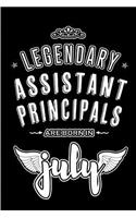 Legendary Assistant Principals are born in July: Blank Lined Assistant Principal Journal Notebooks Diary as Appreciation, Birthday, Welcome, Farewell, Thank You, Christmas, Graduation gifts. ( Alte
