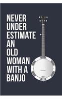 Funny Banjo Notebook - Never Underestimate An Old Woman With A Banjo - Gift for Banjo Player - Banjo Diary: Medium College-Ruled Journey Diary, 110 page, Lined, 6x9 (15.2 x 22.9 cm)