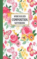 Wide Ruled Composition Notebook: Beautiful Butterflies and Flowers Composition Notebook for school, work, or home! Keep your notes organized and handy! Great for handwriting practic(2 Floral Composition Notebooks)