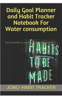 Daily Goal Planner and Habit Tracker Notebook For Water consumption