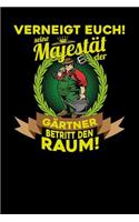 Verneigt euch! Seine Majestät der Gärtner betritt den Raum!: Notizbuch A5 120 Blanko Seiten in Weiß für Gärtner und Landschaftsgärtner