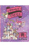 I Belong In A Castle Notebook M: Princess Castle and Fairy Composition Notebook Letter M Wide Ruled Interior