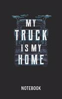 My Truck Is My Home Notebook